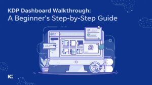 KDP Dashboard Walkthrough: A Beginner's Step-by-Step Guide