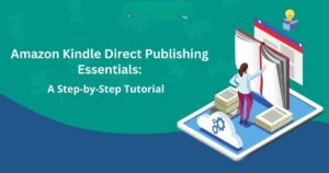 Complete Guide to Creating Your Kindle Direct Publishing (KDP) Account